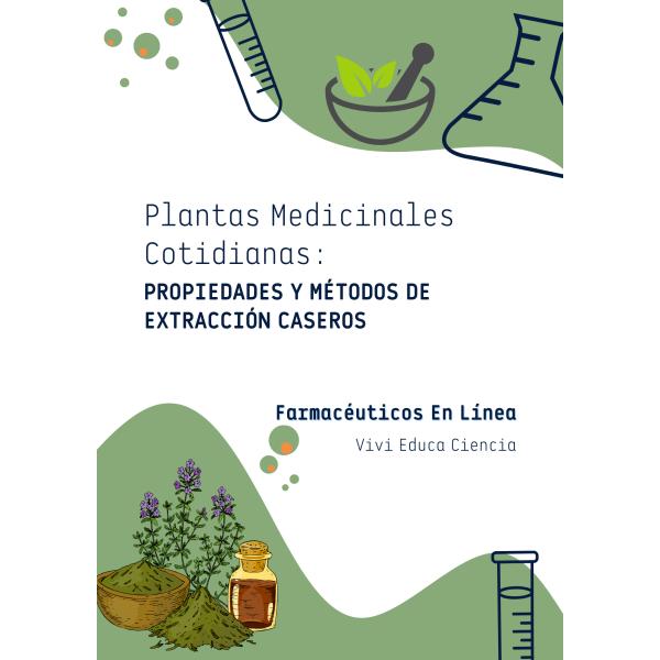 Guía de Plantas Medicinales Cotidianas: Propiedades y Métodos de Extracción Caseros